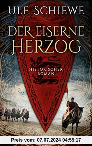 Der eiserne Herzog: Historischer Roman